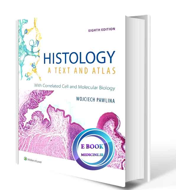 دانلود کتاب Histology: A Text and Atlas: With Correlated Cell and Molecular Biology 8th  2018 (High Quality PDF) 